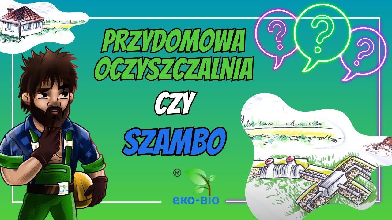Przydomowa oczyszczalnia czy szambo ?