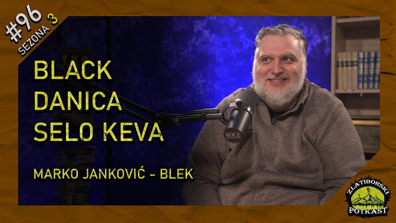 Marko Janković Blek - Zlatiborski Podcast Ep. 96