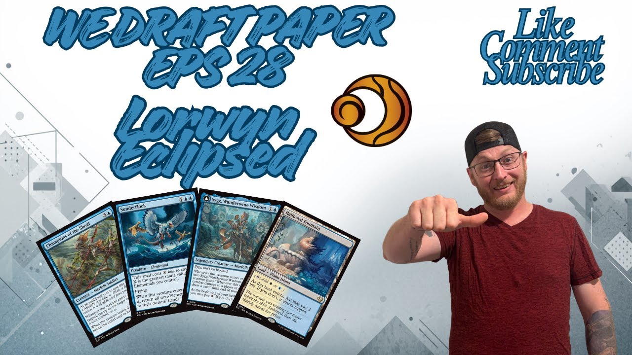 We Draft Paper Eps 28 | Lorwyn Eclipsed