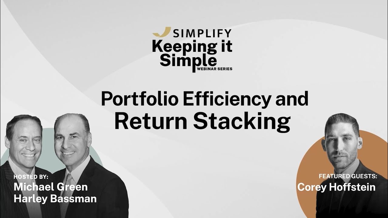 Keeping it Simple with Simplify | Ep. 9: Portfolio Efficiency and Return Stacking