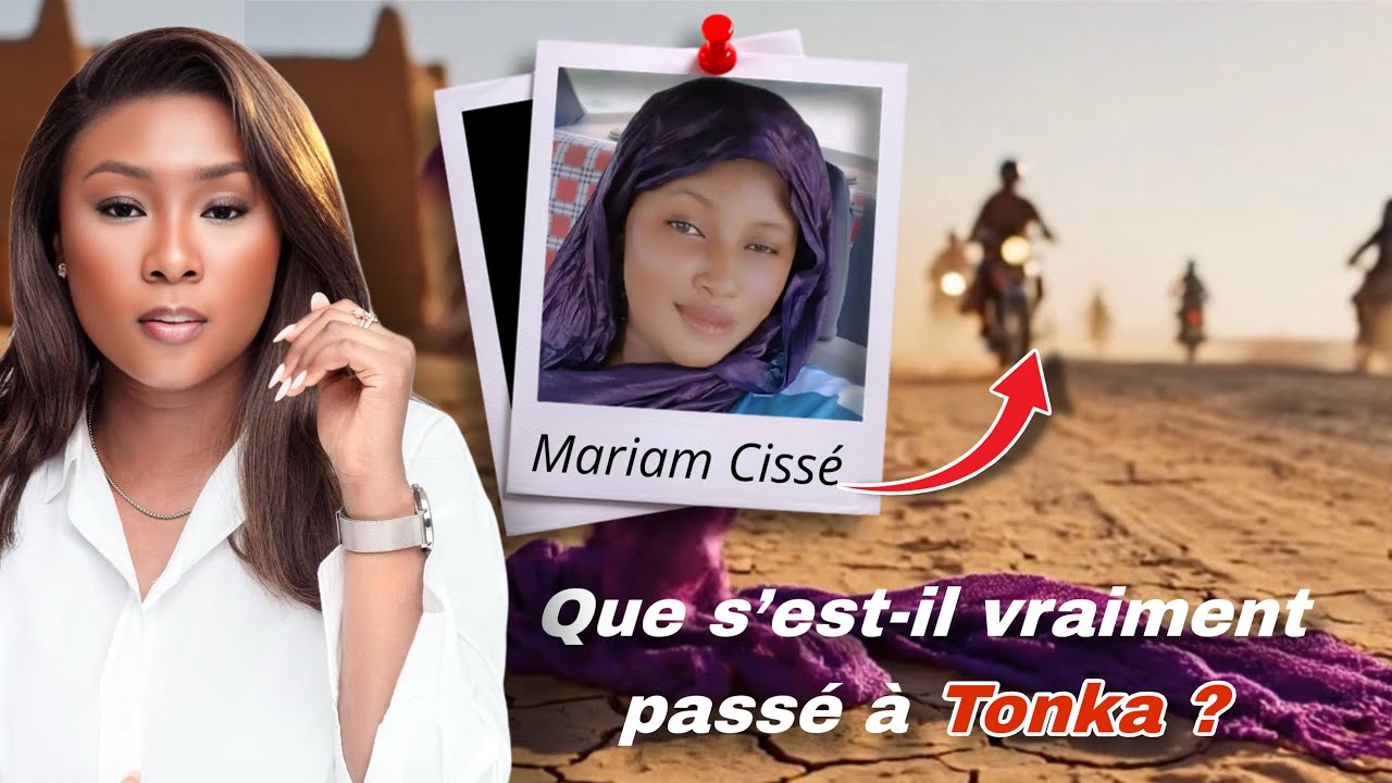 Que s’est-il vraiment passé à Tonka ? | L’histoire bouleversante de Mariam Cissé 