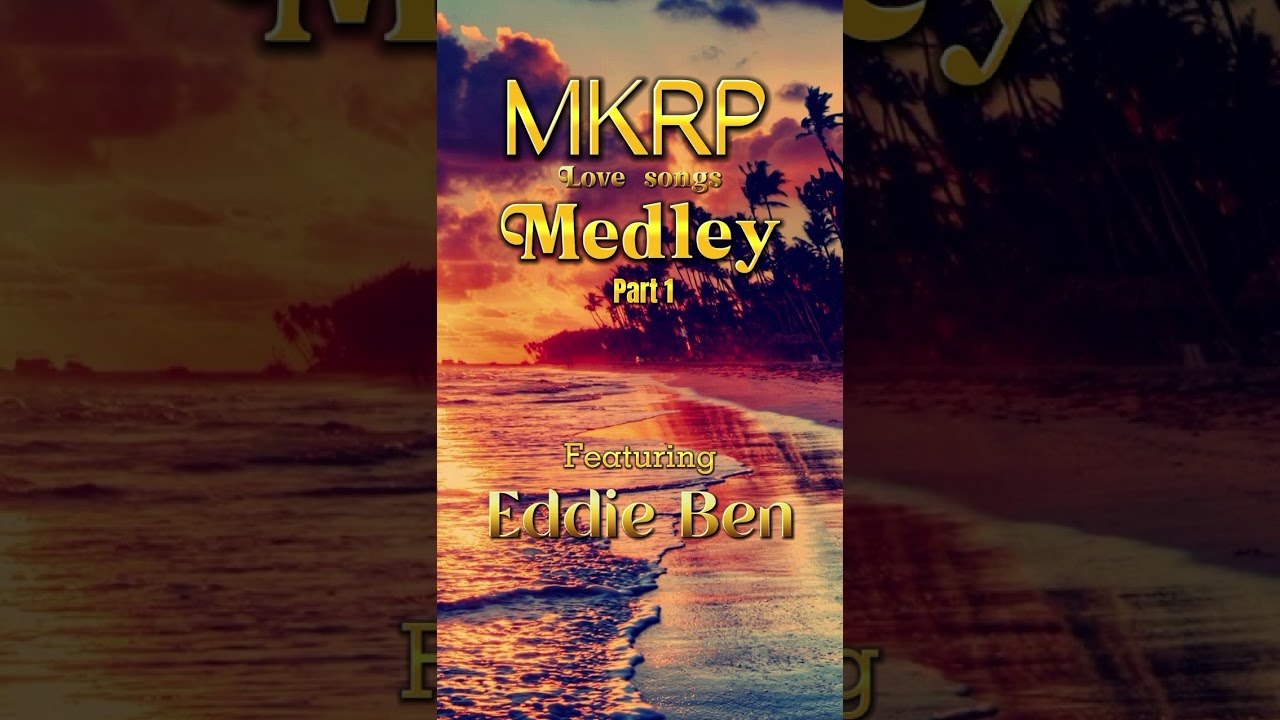 MKRP Medley Ft Eddie Ben