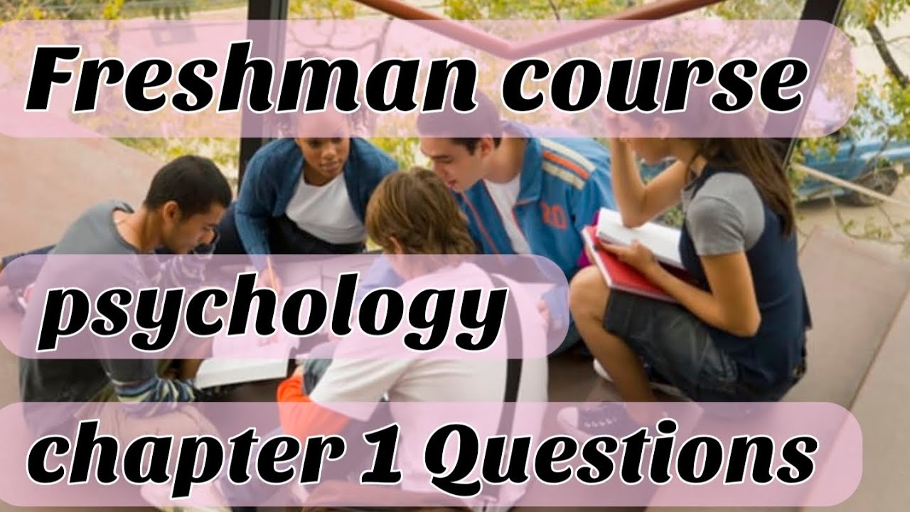 Psychology chapter 1 Questions/freshman course