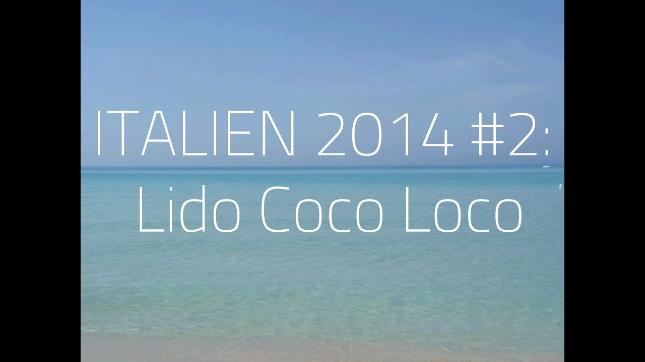 ITALIEN 2014 #2:Lido Coco Loco