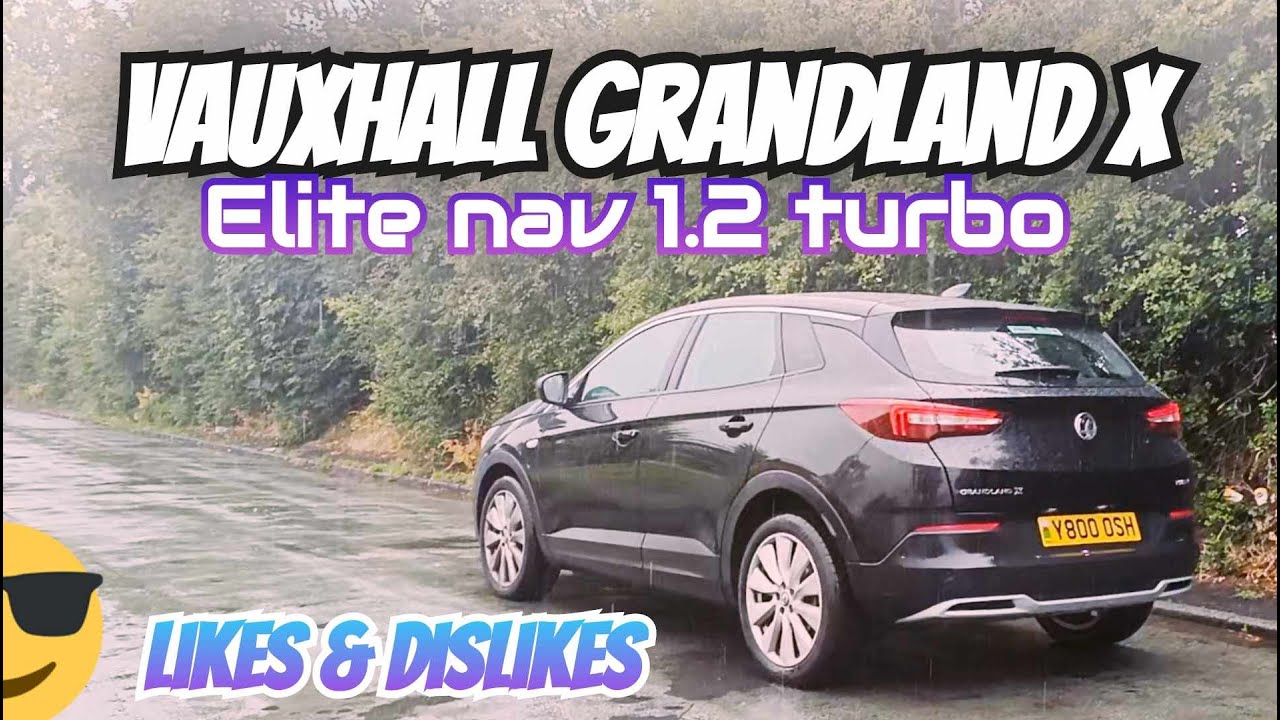 My 2020 Vauxhall Grandland x elite nav turbo (Likes & dislikes)
