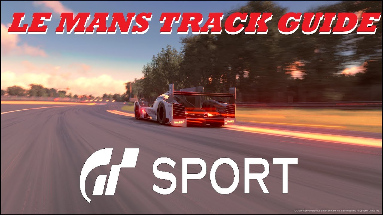 GT Sport Le Mans GR.1 Ultimate Track Guide/Tutorial