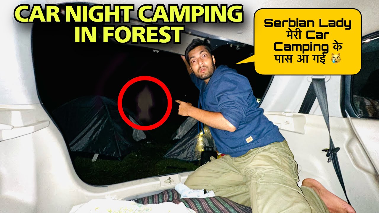 Serbian Lady रात को मेरी Car Camping में आ गई 😢Serbian Dancing Lady Real Video| Night Camping India