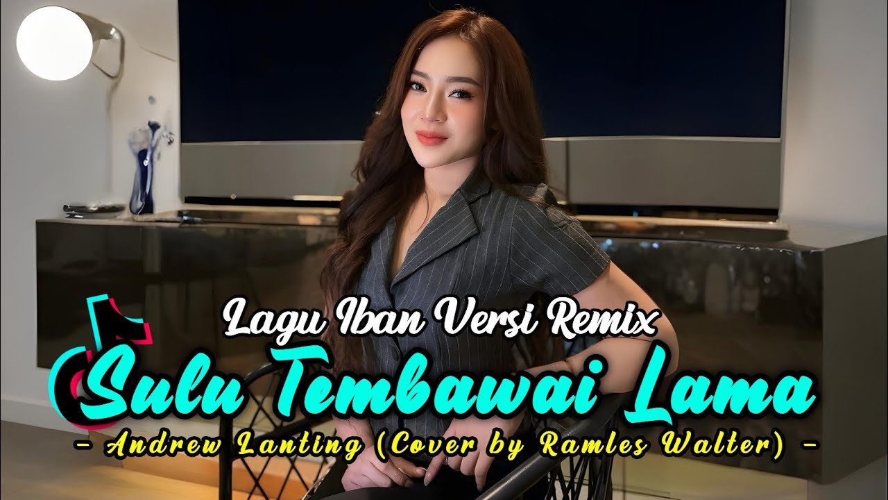 DJ SULU TEMBAWAI LAMA [Andrew Lanting] Cover by Ramles Walter || LAGU IBAN VERSI REMIX 2025 #viral
