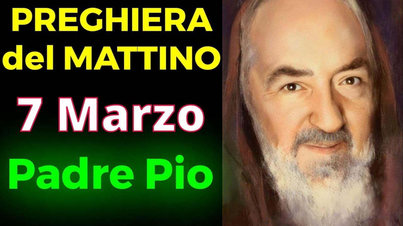 Preghiera del MATTINO | Preghiera a Padre Pio (7 Marzo)