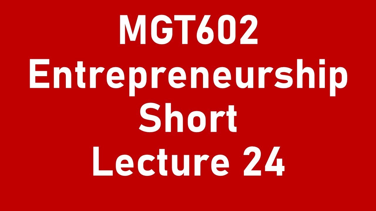MGT602 Short Lecture 24