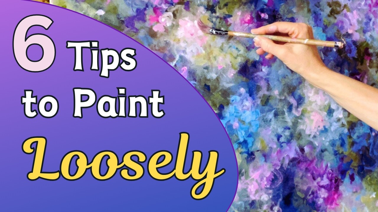 6 Proven Tips to Loosen up Your Painting Technique