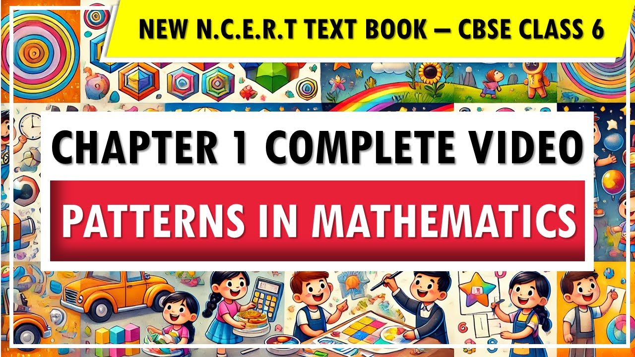 Patterns in Mathematics | New NCERT | CBSE Class 6 | Chapter 1 Complete Video | Ganitha Prakash