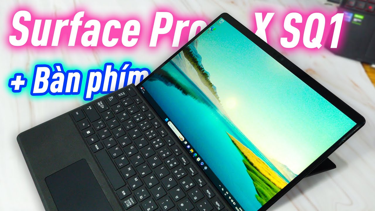 Trên tay Laptop lai Tablet: Surface Pro X SQ1 + Cover Bàn phím. Nhẹ nhàng, pin trâu, dùng văn phòng.