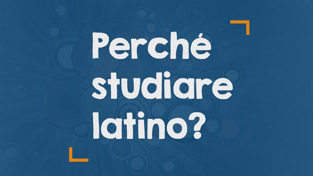 Perché studiare il latino?