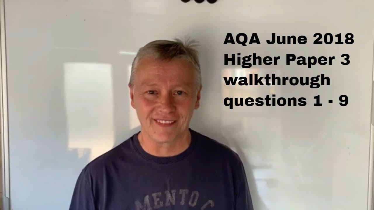 GCSE maths help: AQA June 2018 Higher Maths Paper 3 walkthrough of questions 1- 9