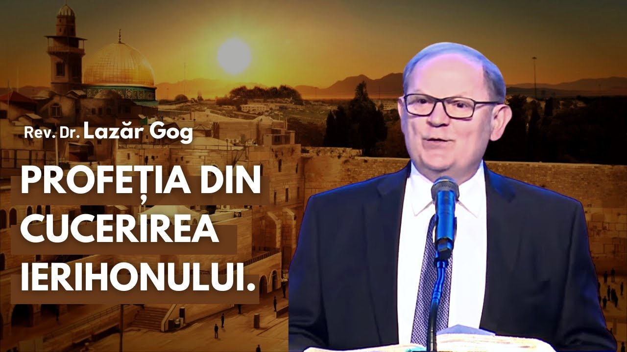 Profeția din cucerirea Ierihonului. | cu Rev. Dr. Lazăr Gog
