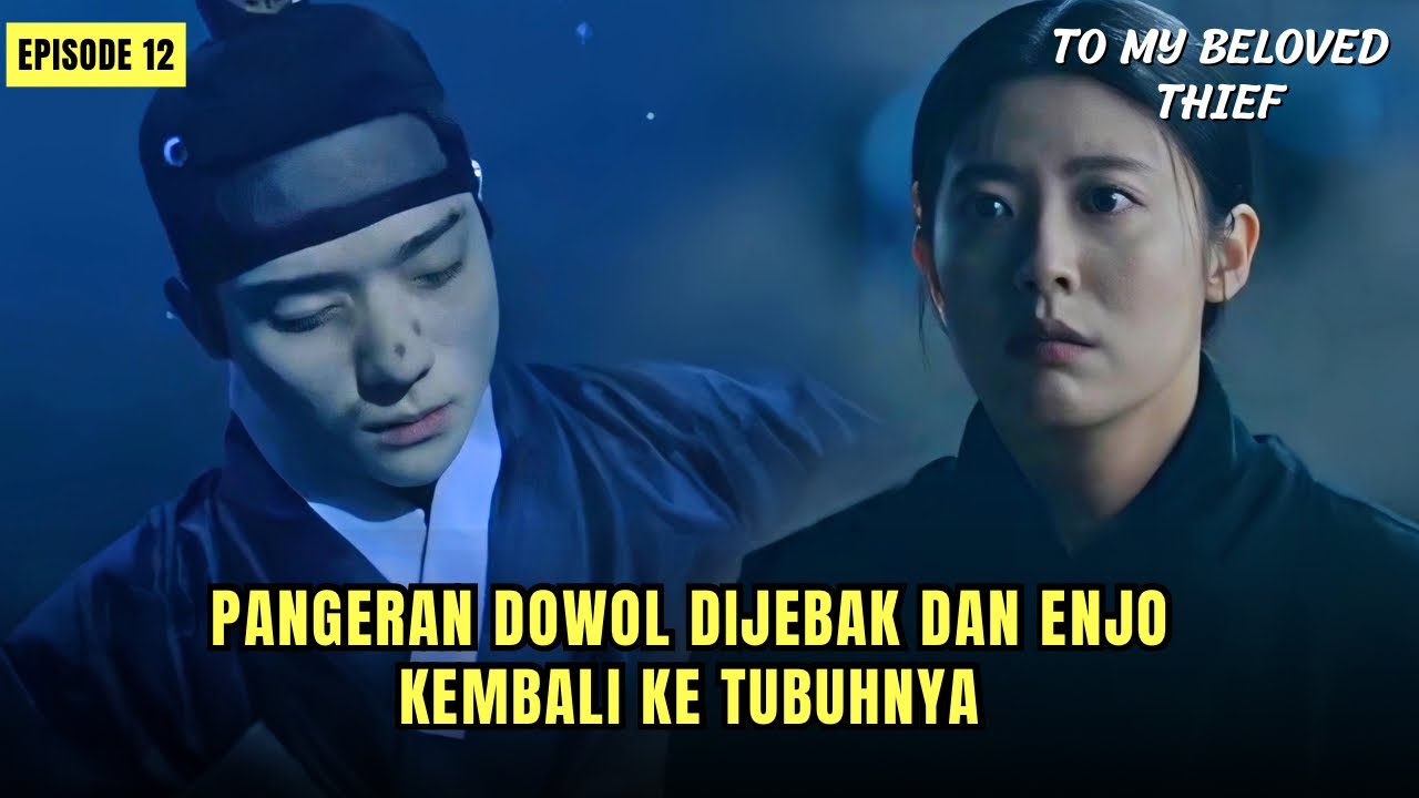 WHEN THE PRINCE FALLS IN LOVE WITH A THIEF | TO MY BELOVED THIEF EPISODE 12