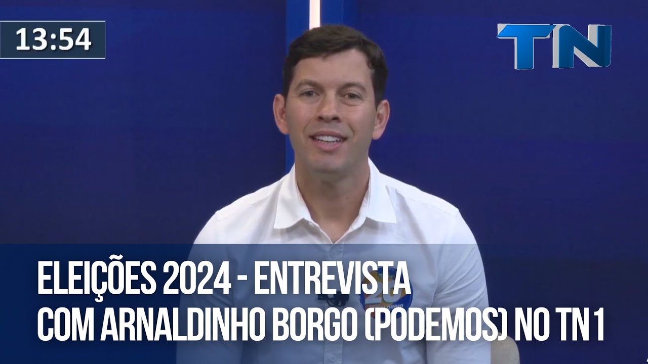 Eleições 2024 - Entrevista com Arnaldinho Borgo (Podemos) no TN1