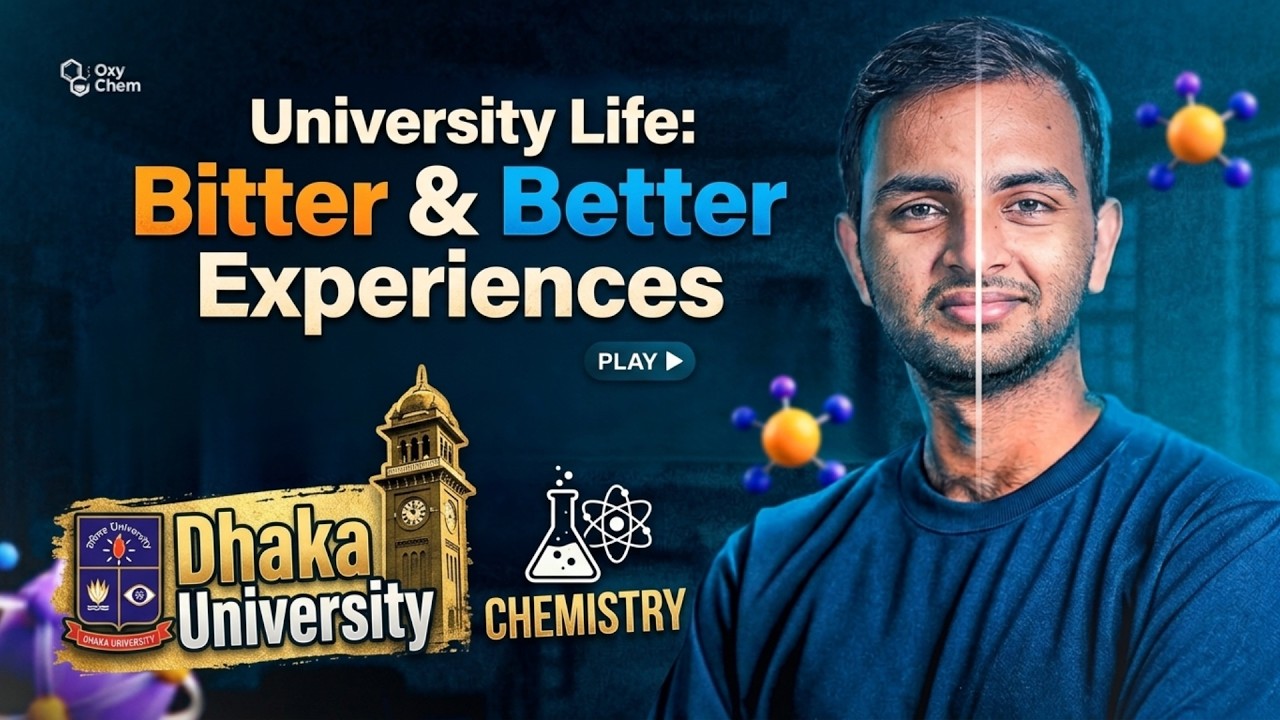 University Life Bitter & Better Experiences | Dhaka University | OxyChem