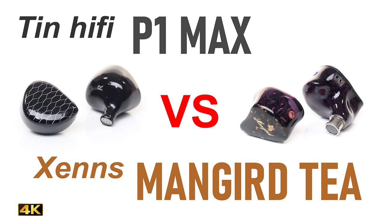 Tin HiFi P1 Max vs Xenns Mangird Tea