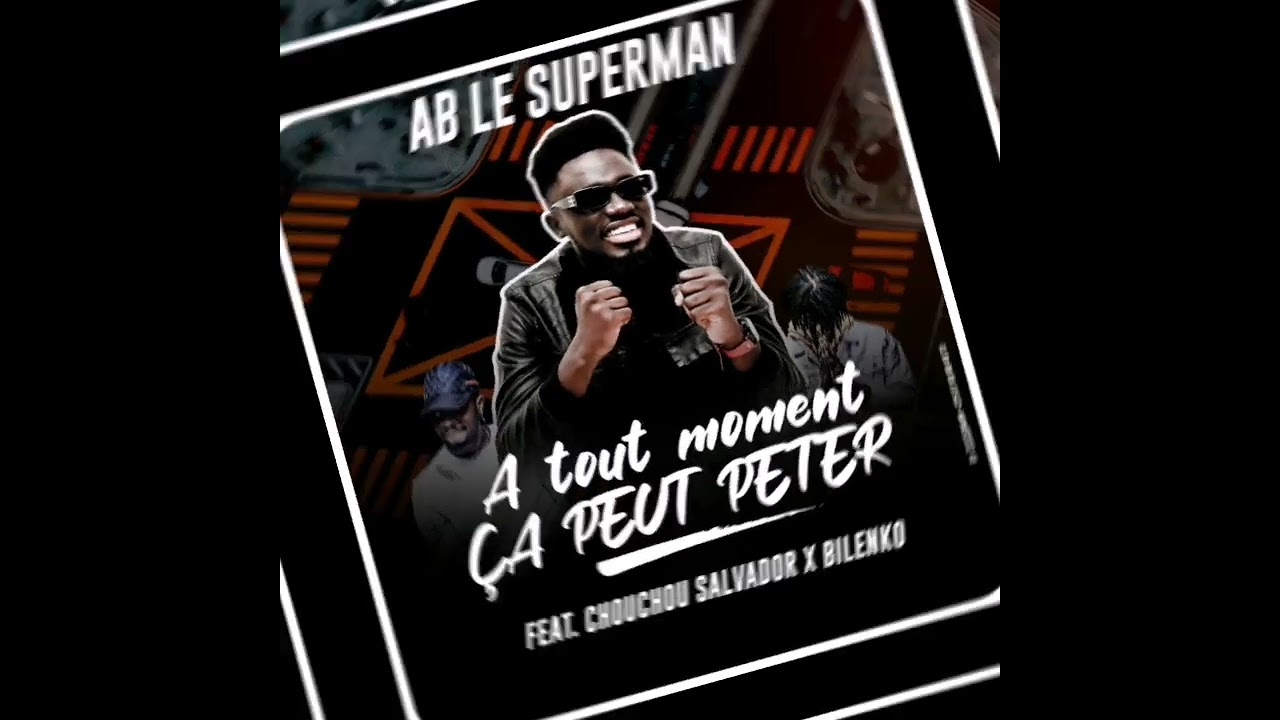 AB LE SUPERMAN - À TOUS MOMENT ÇA PEUT PÉTER (FEAT CHOUCHOU SALVADOR & BILENKO MEDVEDEV) audio 2021
