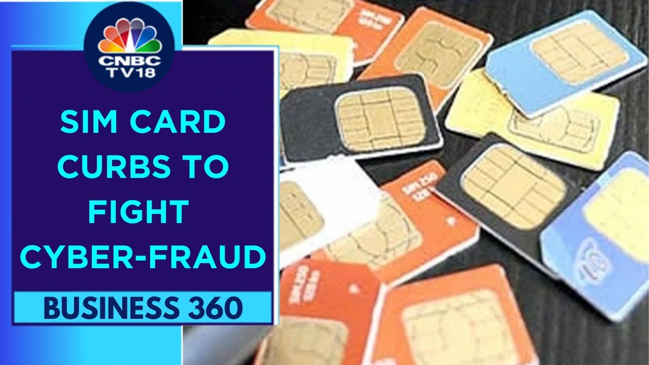 Government Imposes Restrictions On Sale Of Bulk SIM Cards | Business 360 | CNBC TV18
