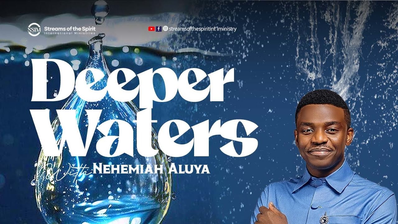 WELCOME TO DEEPER WATERS WITH PST NEHEMIAH ALUYA