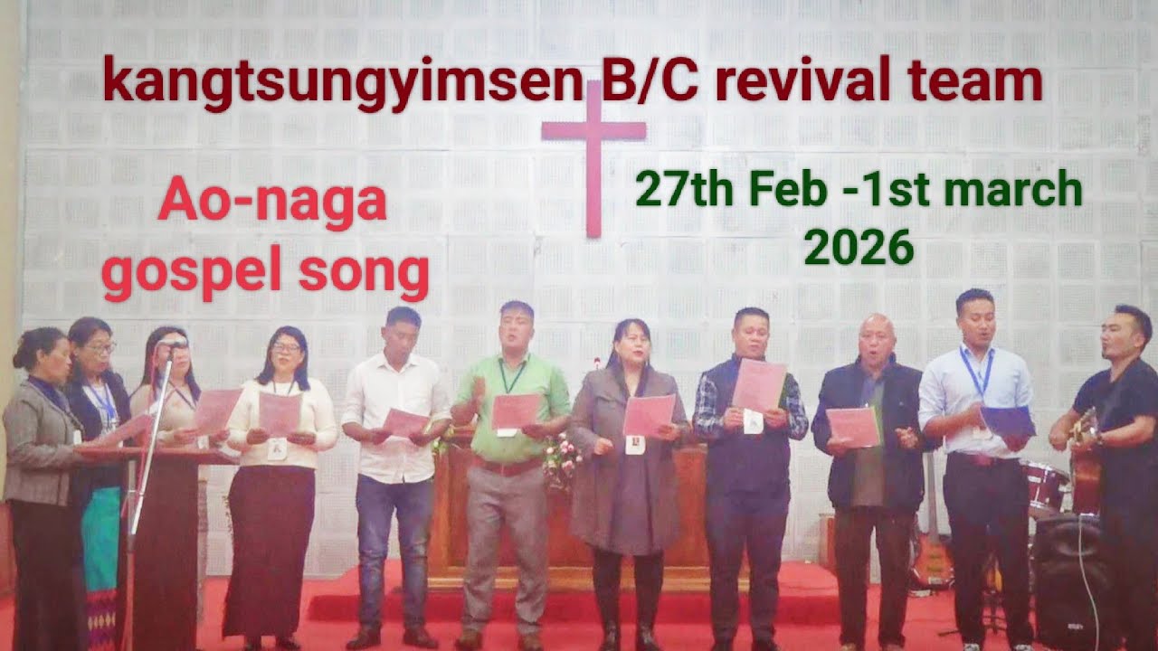kangtsungyimsen B/C Revival team Ao-gospel song on 27th Feb-1st march 2026