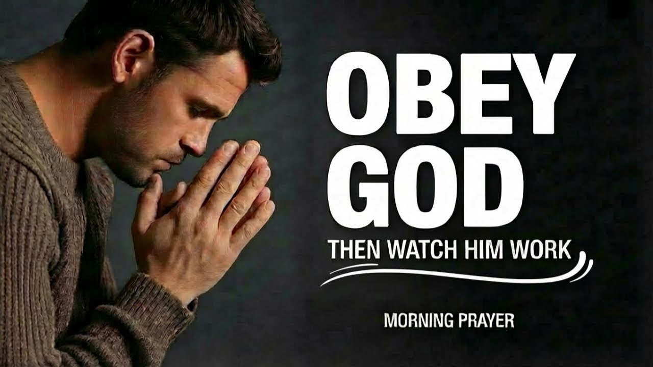 Lord, I Will Obey You and Leave the Consequences to You | Morning Prayer