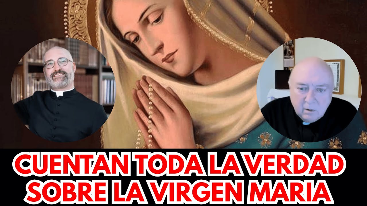 Padre Carlos Murr y Padre Zarraute cuentan toda la verdad sobre la VIRGEN MARIA