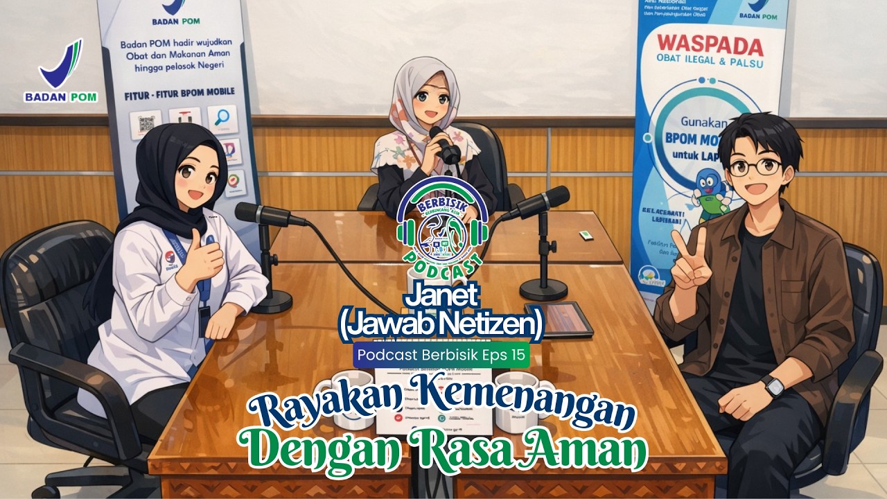 Rayakan Kemenangan dengan Rasa Aman - Podcast Berbisik - Janet - BPOM Aceh