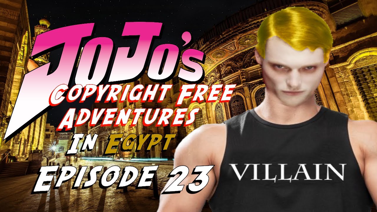 JoJo's Copyright Free Adventures In Egypt - episode 23 