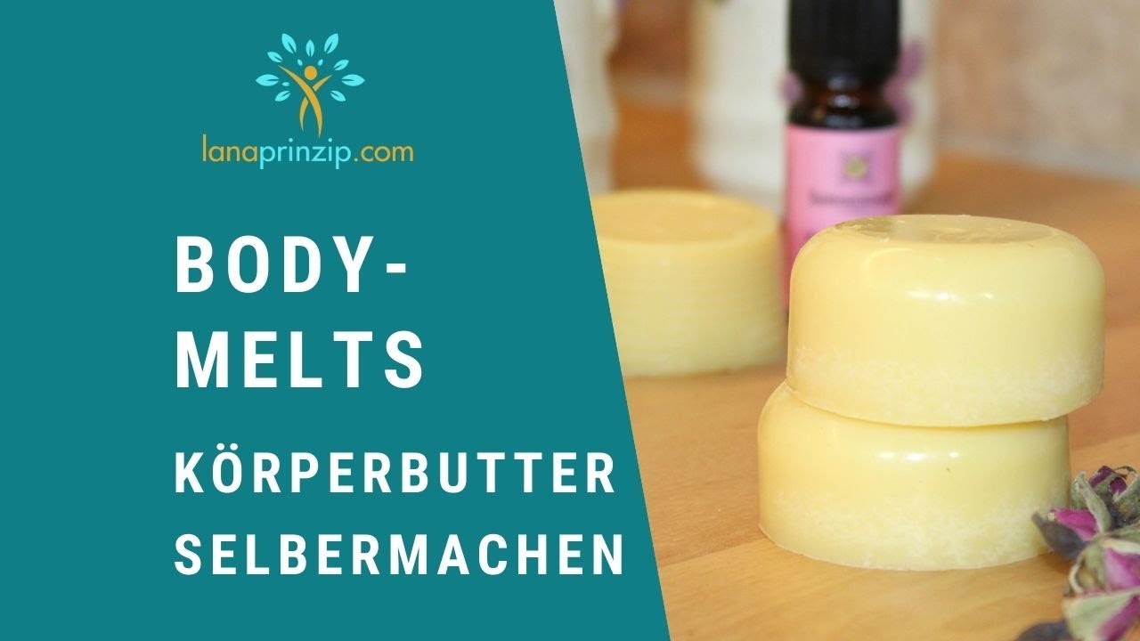 Body Melts - Körperbutter selber machen. Naturkosmetik selbst hergestellt