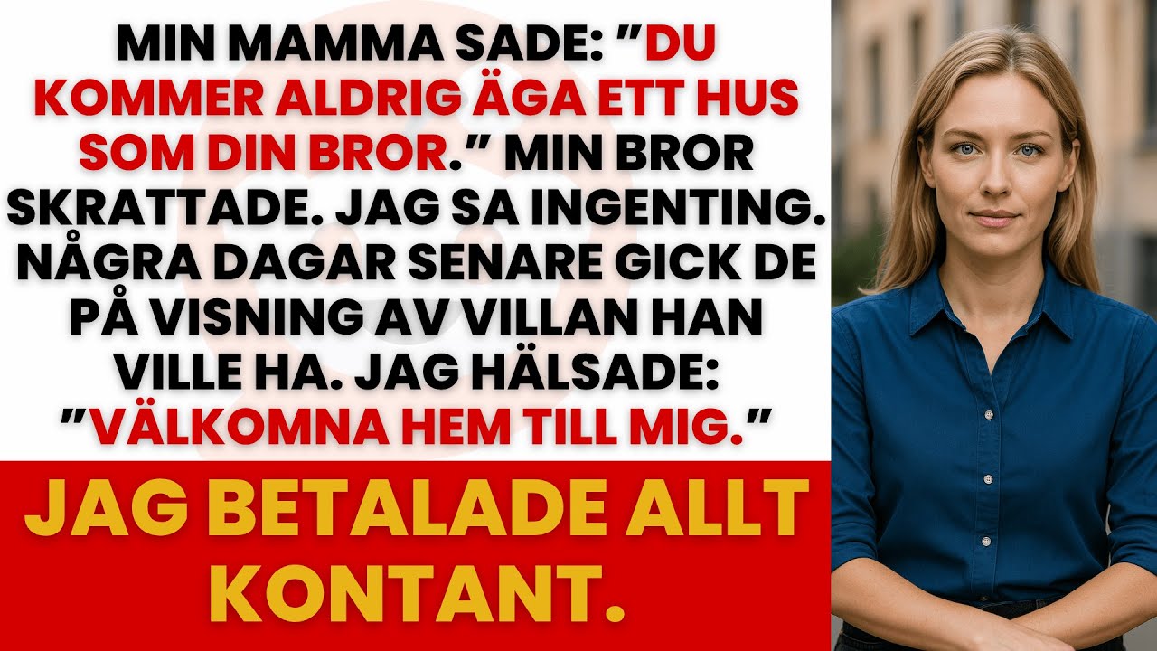 DU FÅR ALDRIG ETT HUS SOM DIN BROR, SA DE — JAG BETALADE FEM MILJONER KONTANT FÖRE HONOM