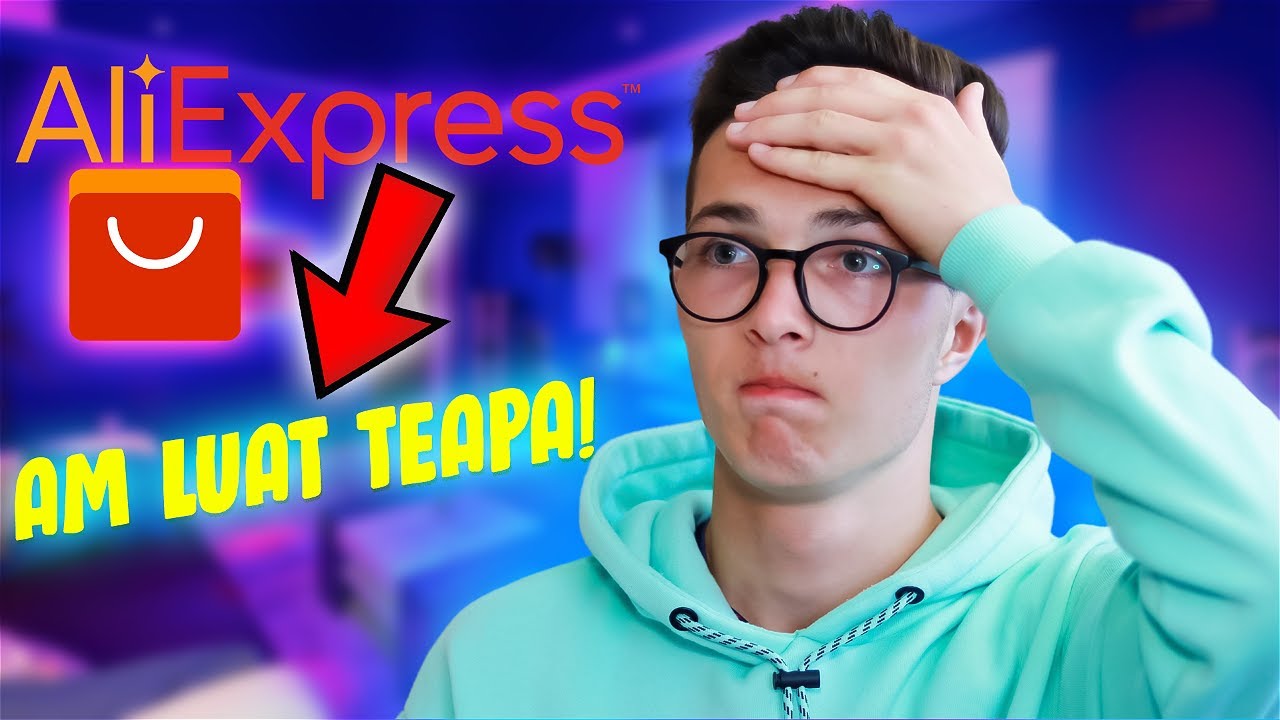 CUM MI-AM LUAT MARE TEAPA PE ALIEXPRESS..
