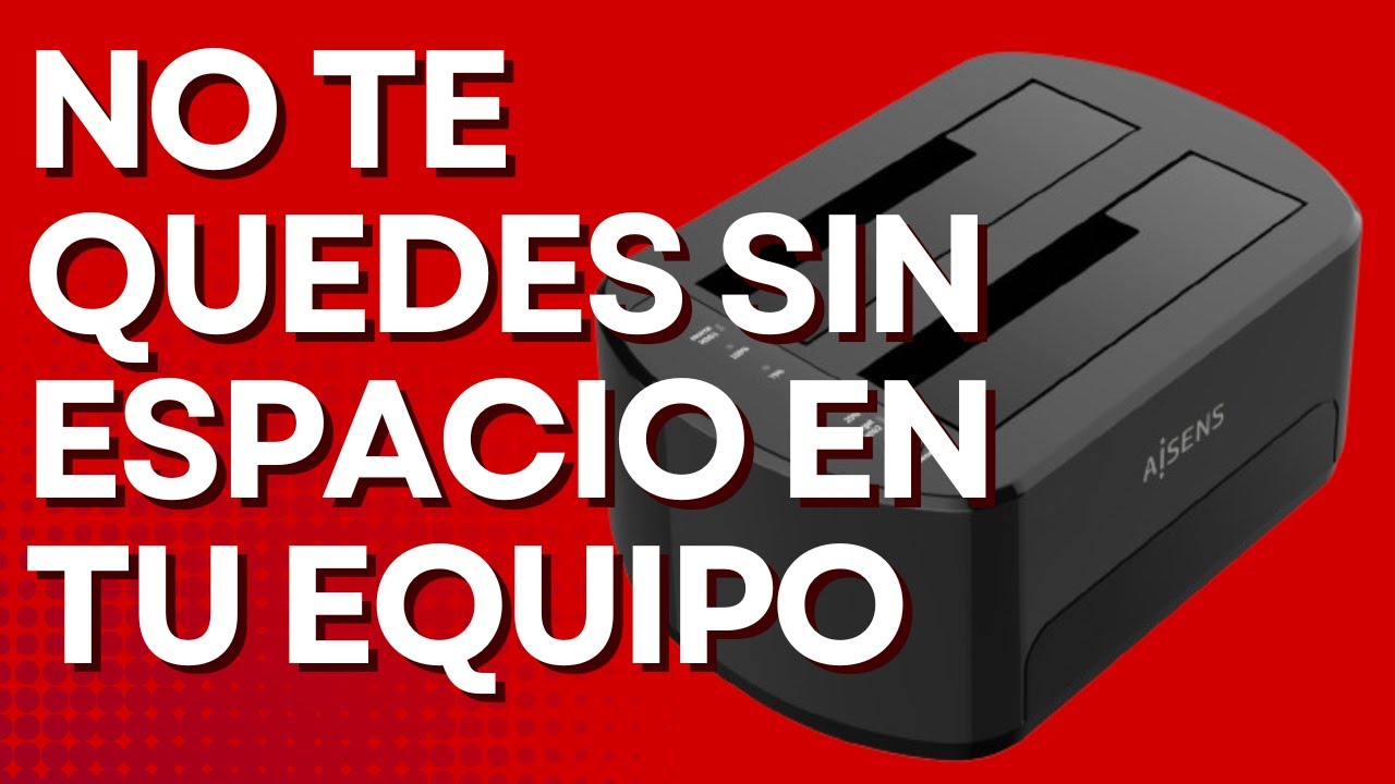 🔴¡ESPACIO [casi] INFINITO! Estación docking AISENS SATA - USB 3.0