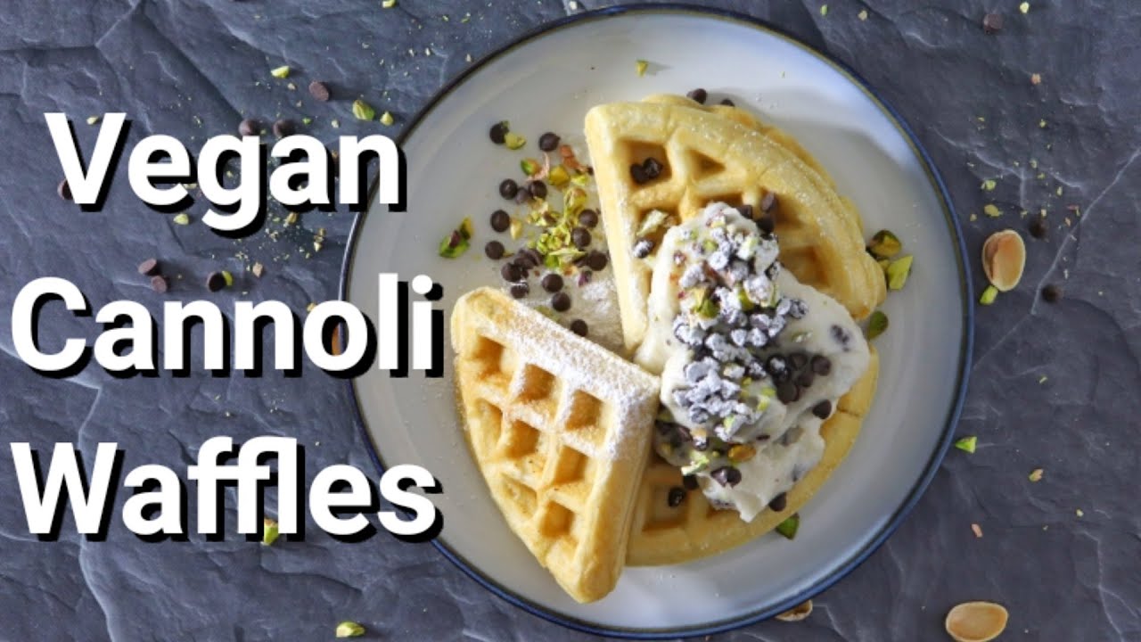 VEGAN CANNOLI WAFFLES | vegan and proud
