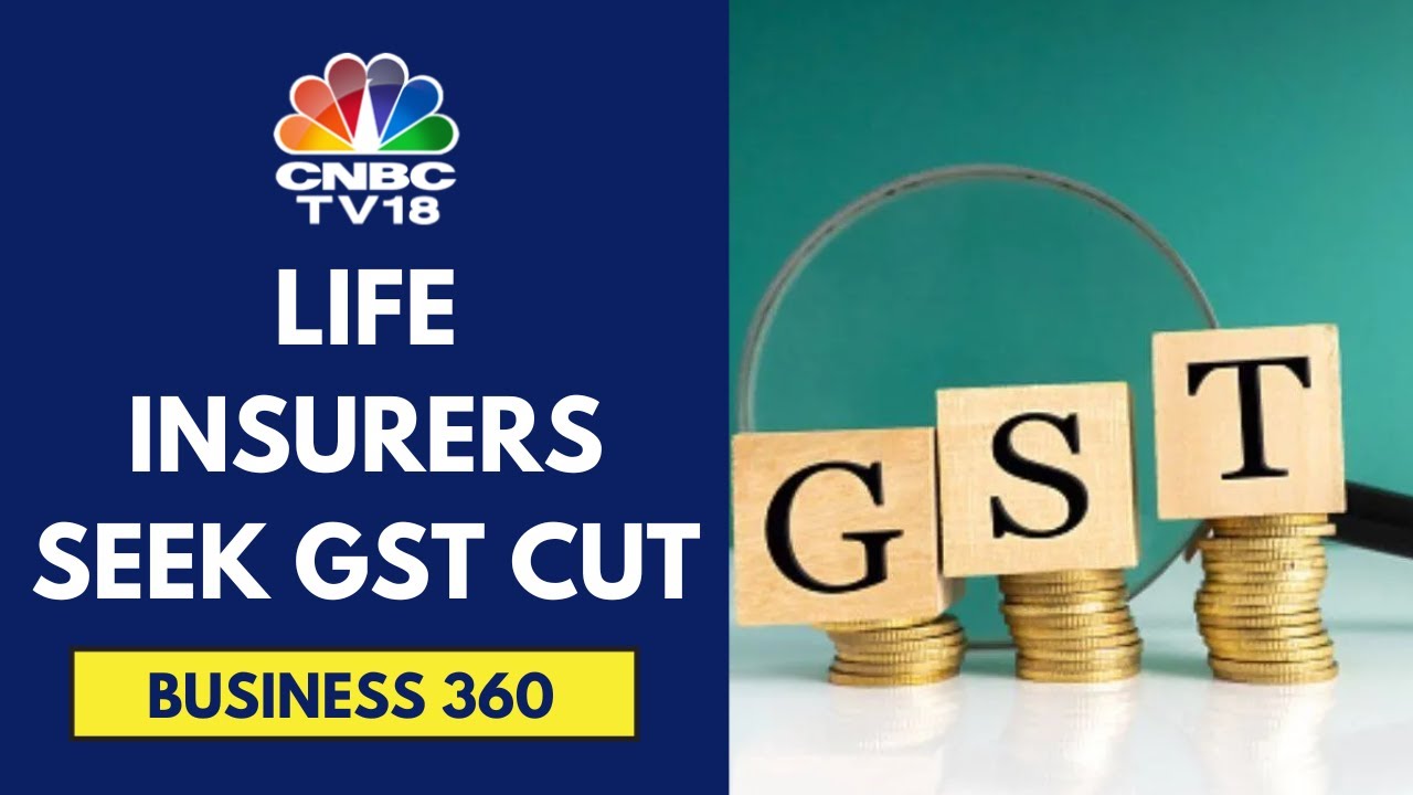 Insurers Seek GST Cut On Life Insurance Products: Sources | CNBC TV18