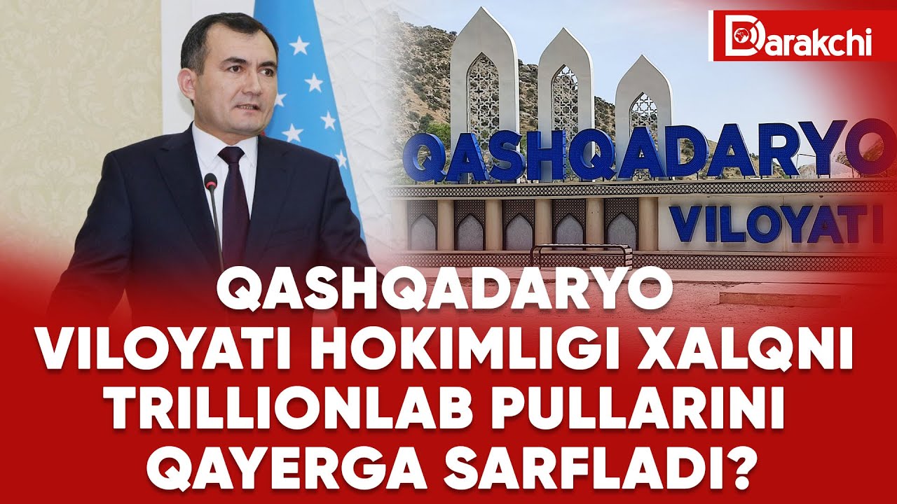 QASHQADARYO VILOYATI HOKIMLIGI XALQNI TRILLIONLAB PULLARINI QAYERGA SARFLADI?