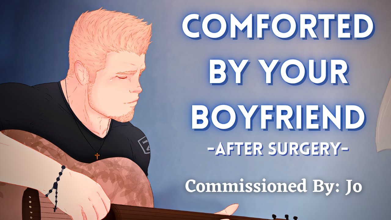 [M4A] Boyfriend comforts you after Surgery -Boyfriend x listener - ASMR roleplay (Commission) (Zeke)