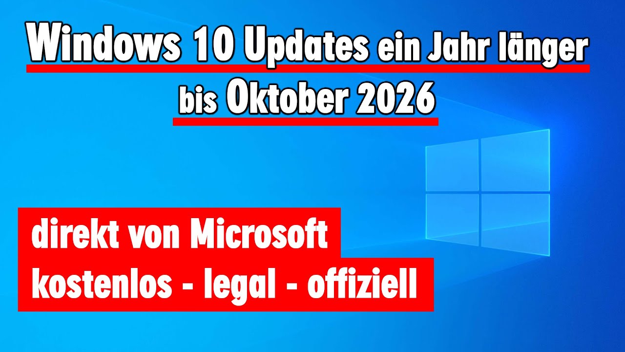 Windows 10 Support Ende - Updates kostenlos weiter bis Oktober 2026 - legal und offiziell