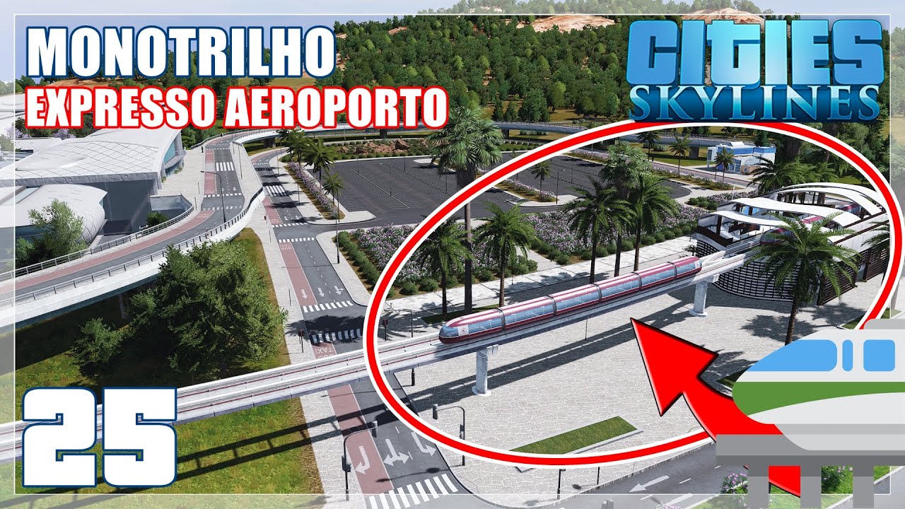 #25 | Cities Skylines – MONOTRILHO AEROPORTO/CENTRO  [Gameplay PT-BR]