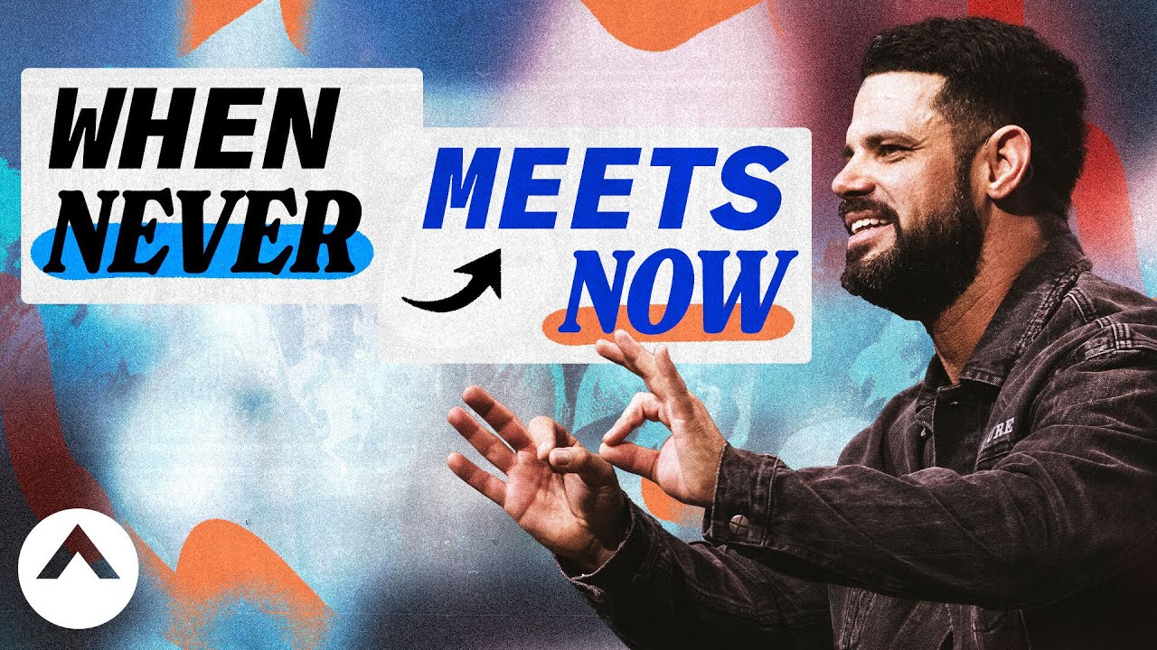 When Never Meets Now | Pastor Steven Furtick | Elevation Church