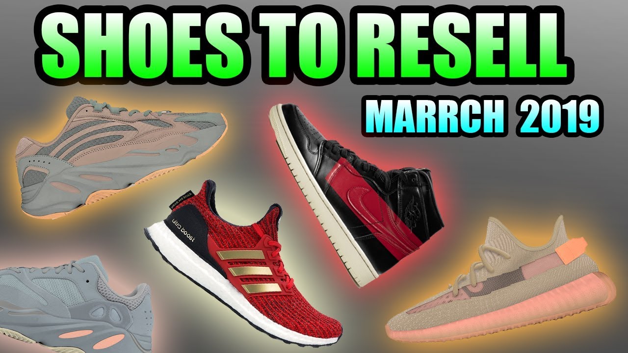 Most Hyped Sneaker Releases March 2019 | Sneakers To Resell March 2019
