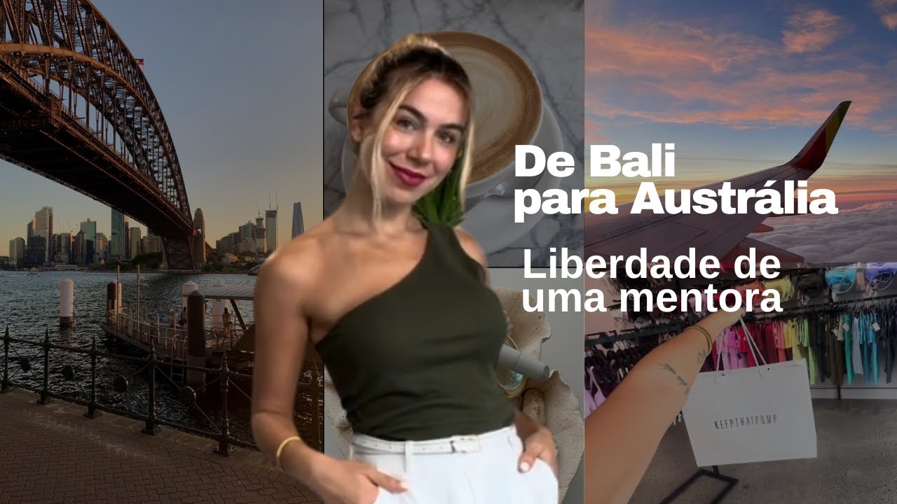 De Bali para Austrália- liberdade de uma Mentora