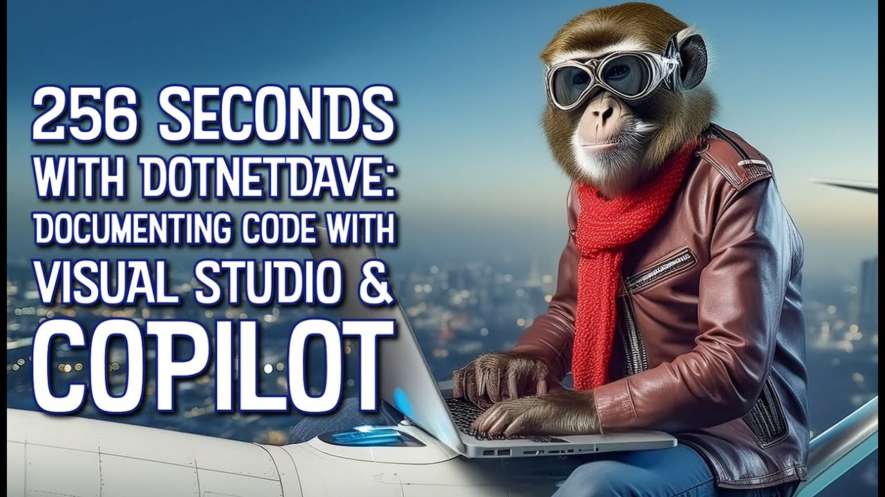 256 Seconds with dotNetDave: Documenting Code with Visual Studio and Copilot