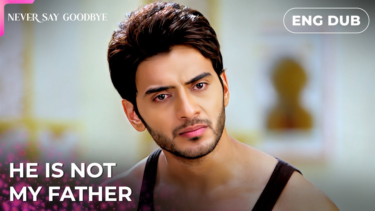 That's what he thinks of us? &mdash; Never Say Goodbye | Indian Series in English dubbed #MEP01