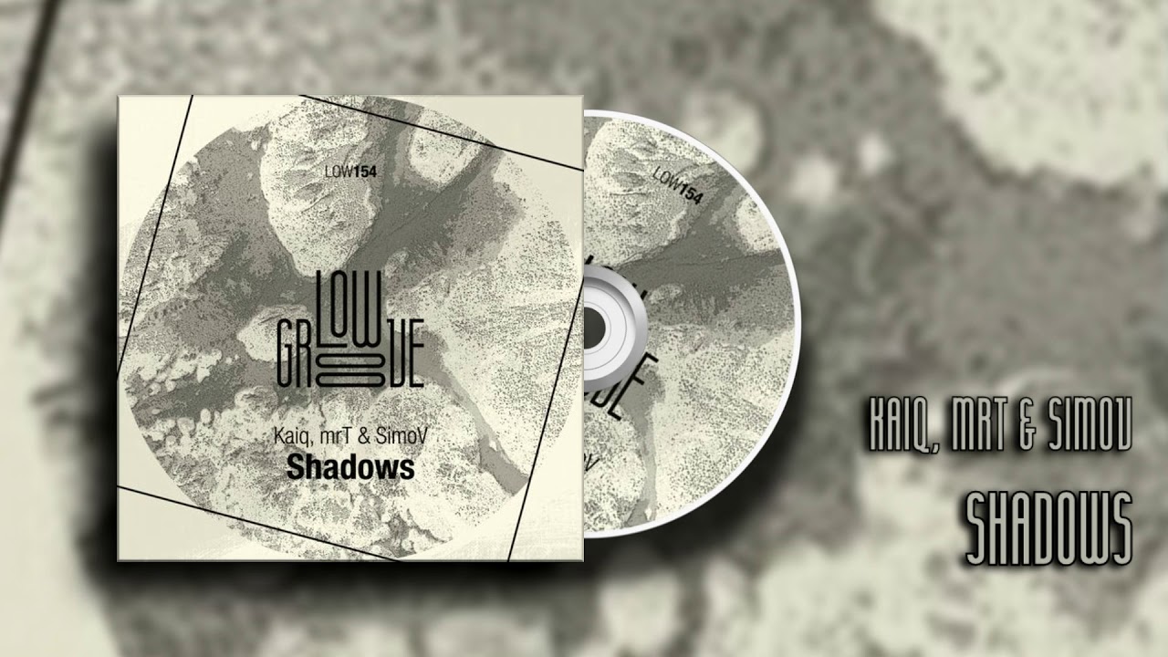 LOW154 Kaiq, mrT & SimoV - Shadows (Original Mix) [LOWGROOVE]