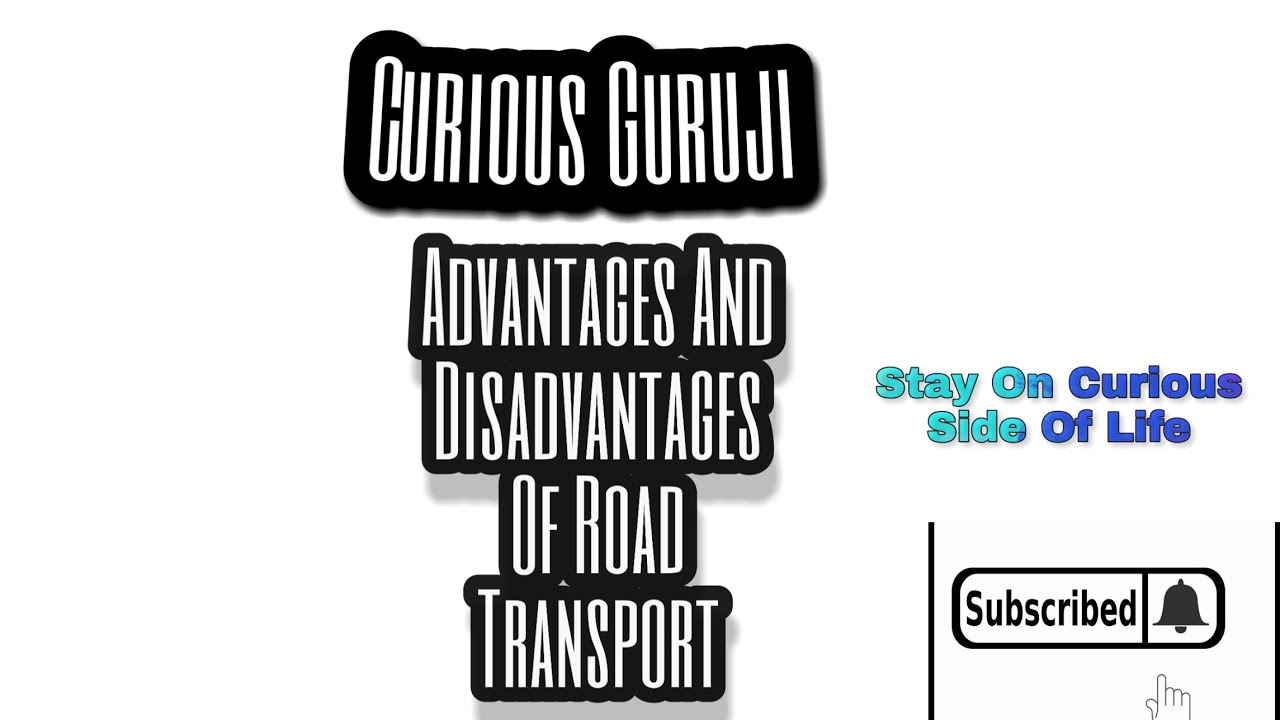 #Advantages and Disadvantages of Road Transport