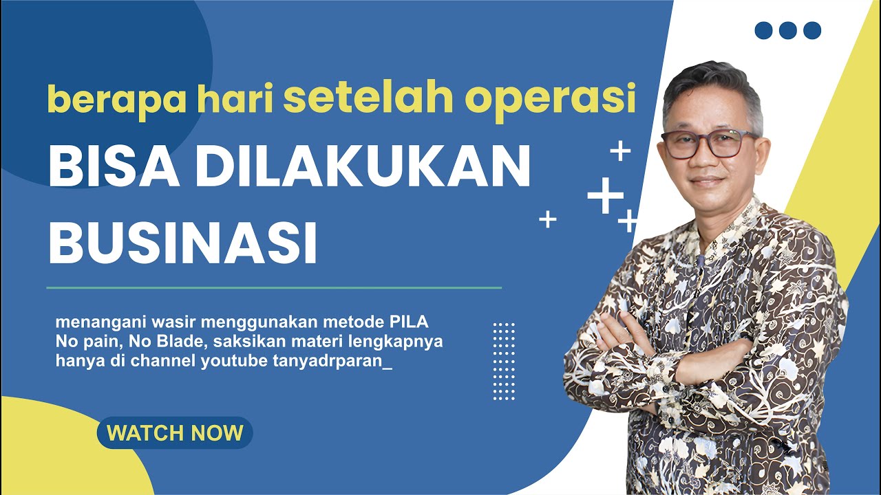 berapa hari setelah operasi bisa dilakukan BUSINASI